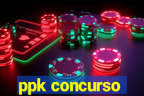 ppk concurso